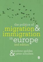 The Politics of Migration and Immigration in Europe - Geddes Andrew,Scholten Peter