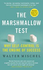 The Marshmallow Test : Why Self-Control Is the Engine of Success - Mischel Walter
