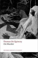On Murder (Oxford World´s Classics New Edition) - Thomas de Quincey