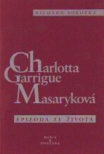 Charlotta Garrigue Masaryková - Richard Sobotka