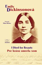 Pre krásu umrela som / I Died for Beauty - Emily Dickinsonová