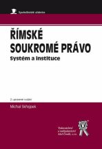 Římské soukromé právo - Systém a instituce, 2. upravené vydání - Michal Skřejpek