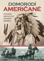 Domorodí Američané - Původní obyvatelé severní Ameriky - Taylor Colin, ...