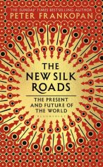 The New Silk Roads - Peter Frankopan