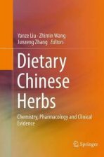 Dietary Chinese Herbs Chemistry, Pharmacology and Clinical Evidence - Yanze Liu