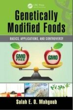 Genetically Modified Foods : Basics, Applications, and Controversy - Mahgoub Salah E.O.