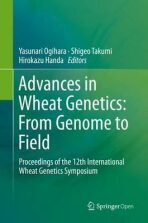 Advances in Wheat Genetics: From Genome to Field : Proceedings of the 12th International Wheat Genetics Symposium - Ogihara Yasunari