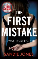 The First Mistake : A gripping psychological thriller about trust and lies from the author of The Other Woman - Sandie Jones