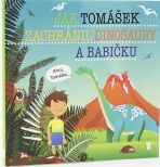 Jak Tomášek zachránil dinosaury a babičku - Dětské knihy se jmény - Šimon Matějů