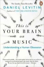 This is Your Brain on Music : Understanding a Human Obsession - Daniel J. Levitin