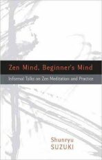 Zen Mind, Beginner´s Mind - Šunrju Suzuki