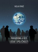 Paradigma a vize lidské společnosti - Václav Ryneš