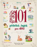 101 příběhů a bajek pro děti - Chiara Cioni,Sara Torretta