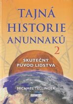 Tajná historie Anunnaků 2 - Skutečný původ lidstva - Tellinger Michael