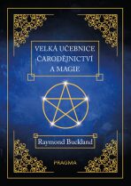 Velká učebnice čarodějnictví a magie - Raymond Buckland