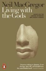 Living with the Gods : On Beliefs and Peoples - Neil Macgregor