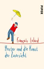 Hector und die Kunst der Zuversicht - Francois Lelord