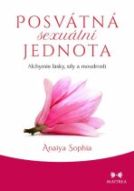 Posvátná sexuální jednota - Anaiya  Sophia