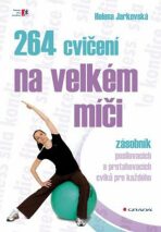 264 cvičení na velkém míči - Helena Jarkovská