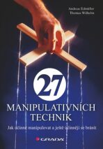 27 manipulativních technik - Jak účinně manipulovat a ještě účinněji se bránit - Andreas Edmüller