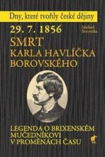 29. 7. 1856 - Smrt Karla Havlíčka Borovského - Michael Borovička