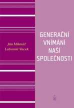 Generační vnímání života naší společnosti - Ján Mišovič,Vacek Lubomír