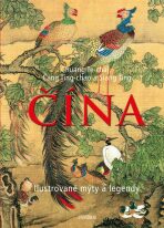 ČÍNA – Ilustrované mýty a legendy - Te-chaj Chuang, ...