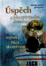 Úspěch a jeho spirituální dimenze - Marian Jelínek