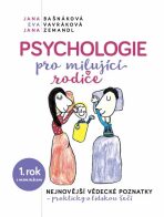 Psychologie pro milujíci rodiče - Jana Bašnáková, ...