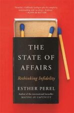 The State Of Affairs : Rethinking Infidelity - a book for anyone who has ever loved - Esther Perelová