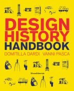 Design History Handbook - Domitilla Dardi,Vanni Pasca