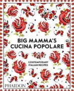 Big Mamma Cucina Popolare: Contemporary Italian Recipes - Phaidon