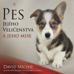 Pes Jejího Veličenstva a jeho mise - David Michie