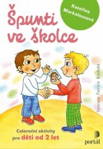 Špunti ve školce - Celoroční aktivity pro děti od dvou let - Kateřina Markalousová