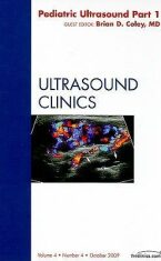 Pediatric Ultrasound Part 1, An Issue of Ultrasound Clinics - Brian D. Coley