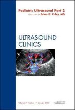 Pediatric Ultrasound Part 2, An Issue of Ultrasound Clinics - Brian D. Coley