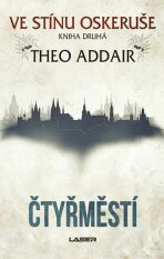 Ve stínu oskeruše - kniha druhá: Čtyřměstí - Theo Addair