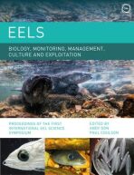 EELS: Biology, Monitoring, Management, Culture and Exploitation: Proceedings of the First International Eel Science Symposium - Andy Don