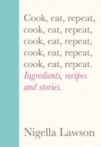Cook, Eat, Repeat - Nigella Lawsonová