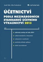 Účetnictví podle mezinárodních standardů účetního výkaznictví 2013 - Josef Jílek, Jitka Svobodová