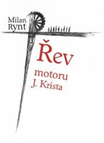 Řev motoru J. Krista - Milan Rynt