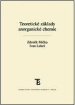 Teoretické základy anorganické chemie - Ivan Lukeš,Zdeněk Mička