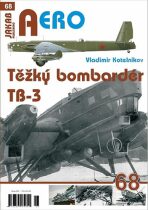 AERO č.68 - Těžký bombardér Tupolev TB-3 - Vladimir Kotelnikov