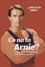 Co na to Arnie? - Arnold Schwarzenegger