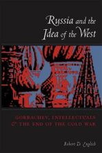 Russia and the Idea of the West : Gorbachev, Intellectuals, and the End of the Cold War - English Robert