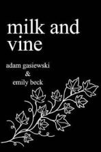 Milk and Vine - Gasiewski Adam,Beck Emily