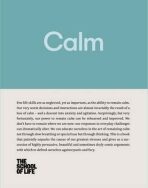 Calm : Educate yourself in the art of remaining calm, and learn how to defend yourself from panic and fury - The School of Life Press