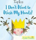 I Don´t Want to Wash My Hands! - Tony Ross