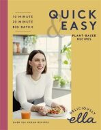 Deliciously Ella Quick & Easy : Plant-based Deliciousness - Ella Woodward - Mills