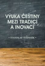 Výuka češtiny mezi tradicí a inovací - Stanislav Štěpánik
